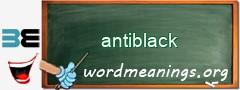WordMeaning blackboard for antiblack